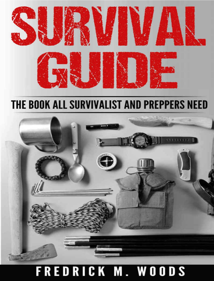Survival Guide: The Complete Field Manual for Survivalists and Preppers Ebook